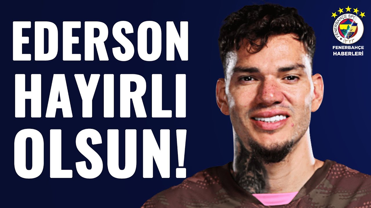 Fenerbahçe İçin Ederson Gelişmesi! Fabrizio Romano Duyurdu: Çalışmalar Başladı