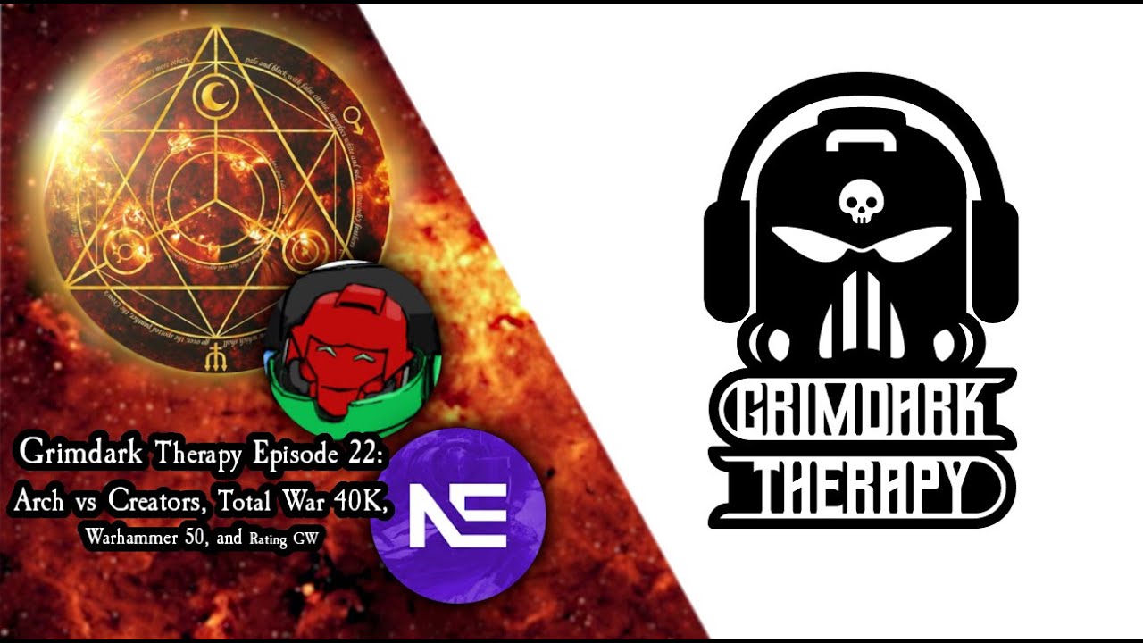 Grimdark Therapy Episode 22: Arch vs Creators, Total War 40K, Warhammer 50 and Rating GW