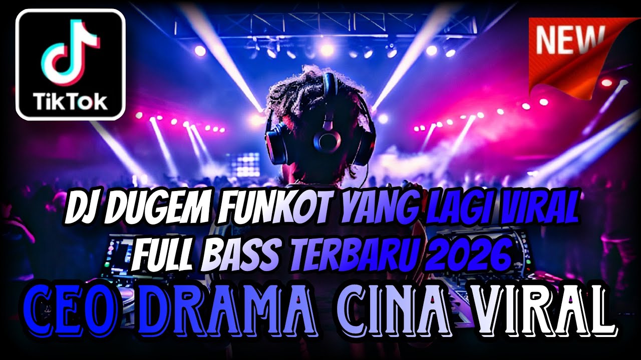 DJ DUGEM FUNKOT YANG LAGI VIRAL TERBARU 2026 ⁉️ Dj Ceo Drama Cina Viral ‼️ DUGEM NONSTOP FULL BASS