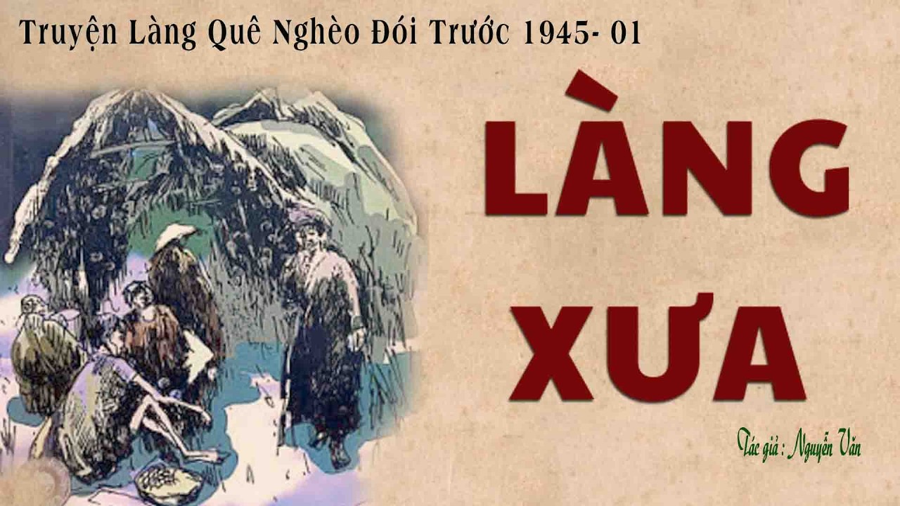 Truyện Về Làng Quê Nghèo Trước 1945: LÀNG XƯA | Tập 01 | Nguyễn Văn | Kênh Cô Vân