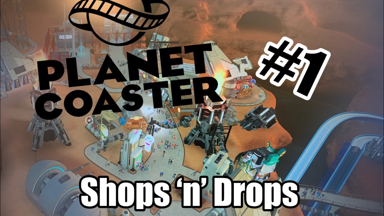 Planet Coaster | Shops 'n' Drops | Part 1