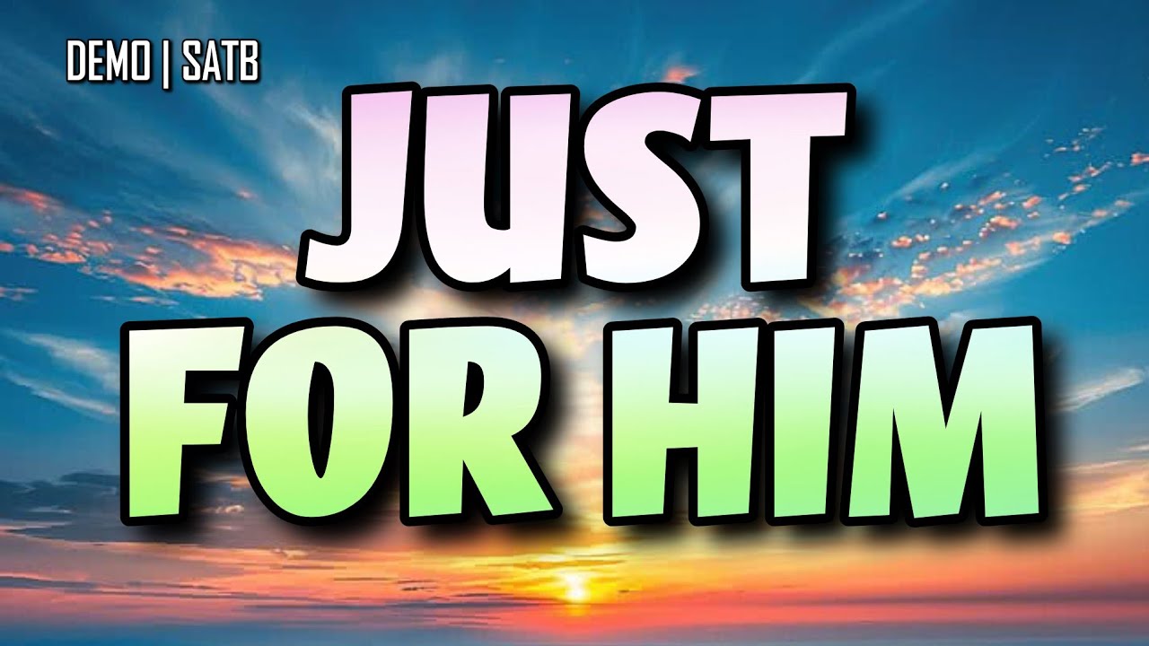 Just For Him | DEMO | SATB | Song Offering