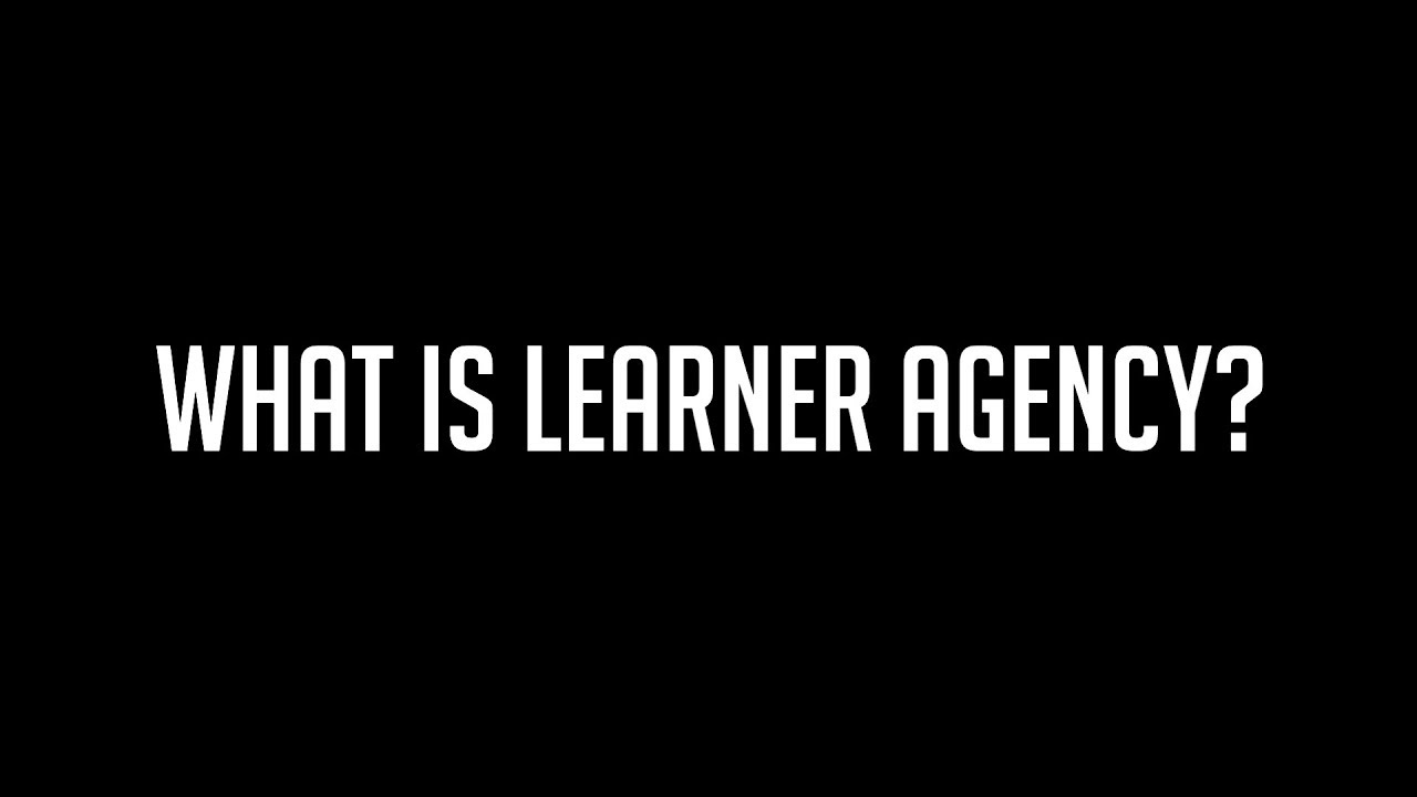 Learner Agency