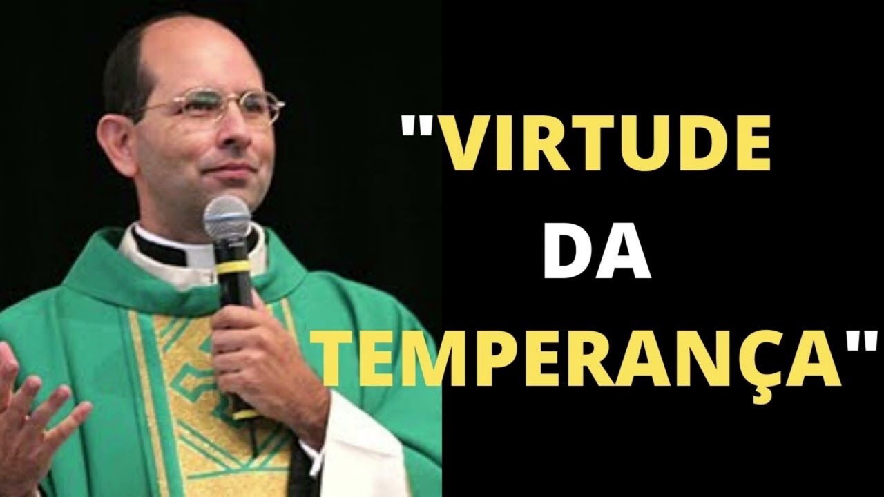 Virtude da Temperança | Pe. Paulo Ricardo