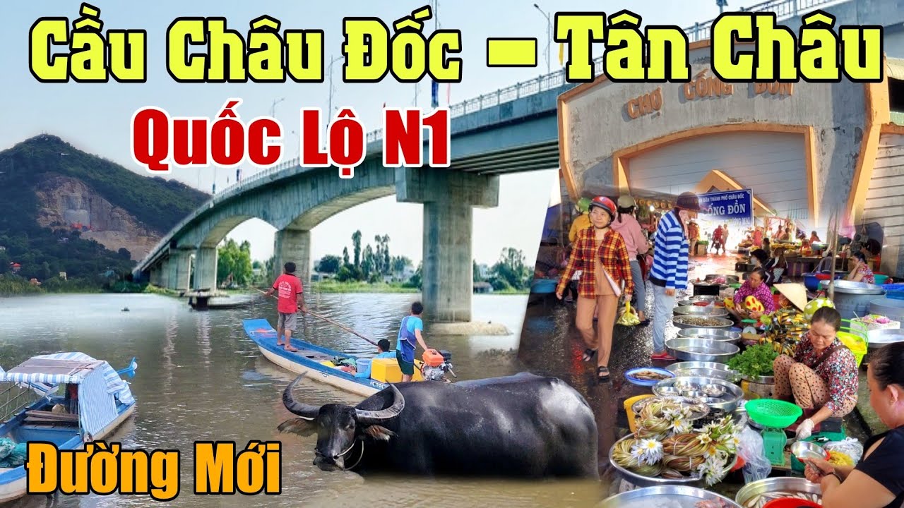 Về Núi Sam Miếu Bà Châu Đốc Đi Cầu Châu Đốc Con Đường N1 Nhanh Nhất Liên Kết Vùng Tân Châu An Giang