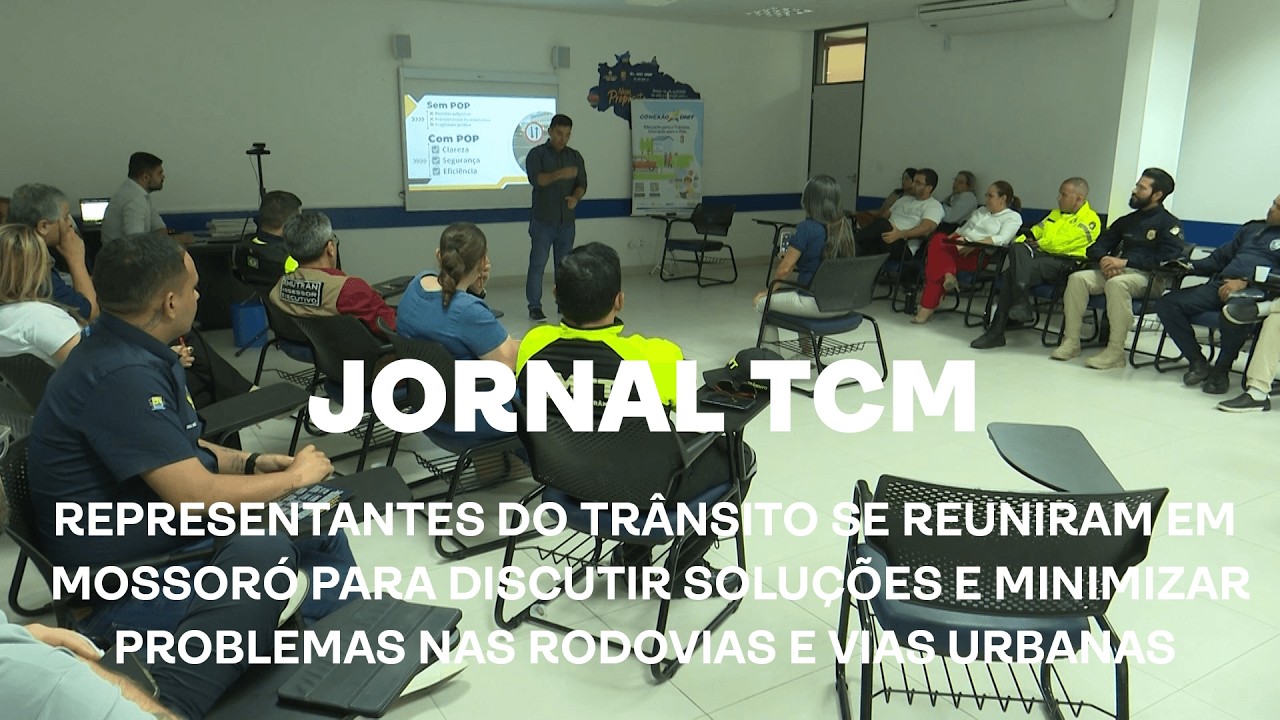 Jornal TCM - Representantes trânsito se reuniram Mossoró discutir problemas rodovias e vias urbanas