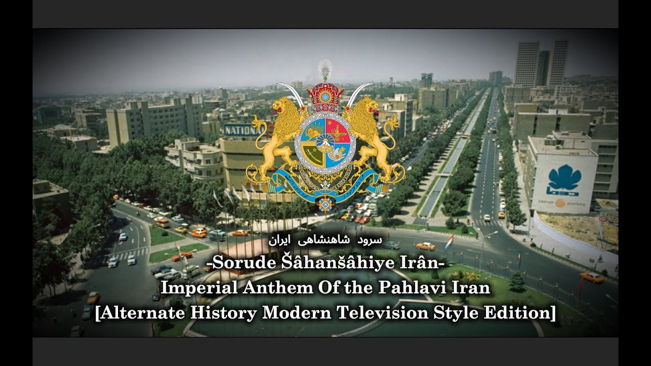 Imperial Anthem Of the Pahlavi Iran - Alternate History Modern Television Style Edition