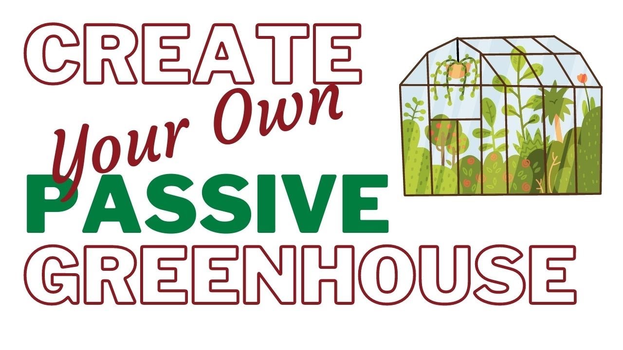 How to Add Passive Solar Features To Your Greenhouse