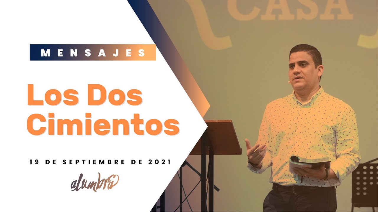 Los Dos Cimientos, Mateo 7:24-29 (Sermón del Monte)- Septiembre 19 de 2021