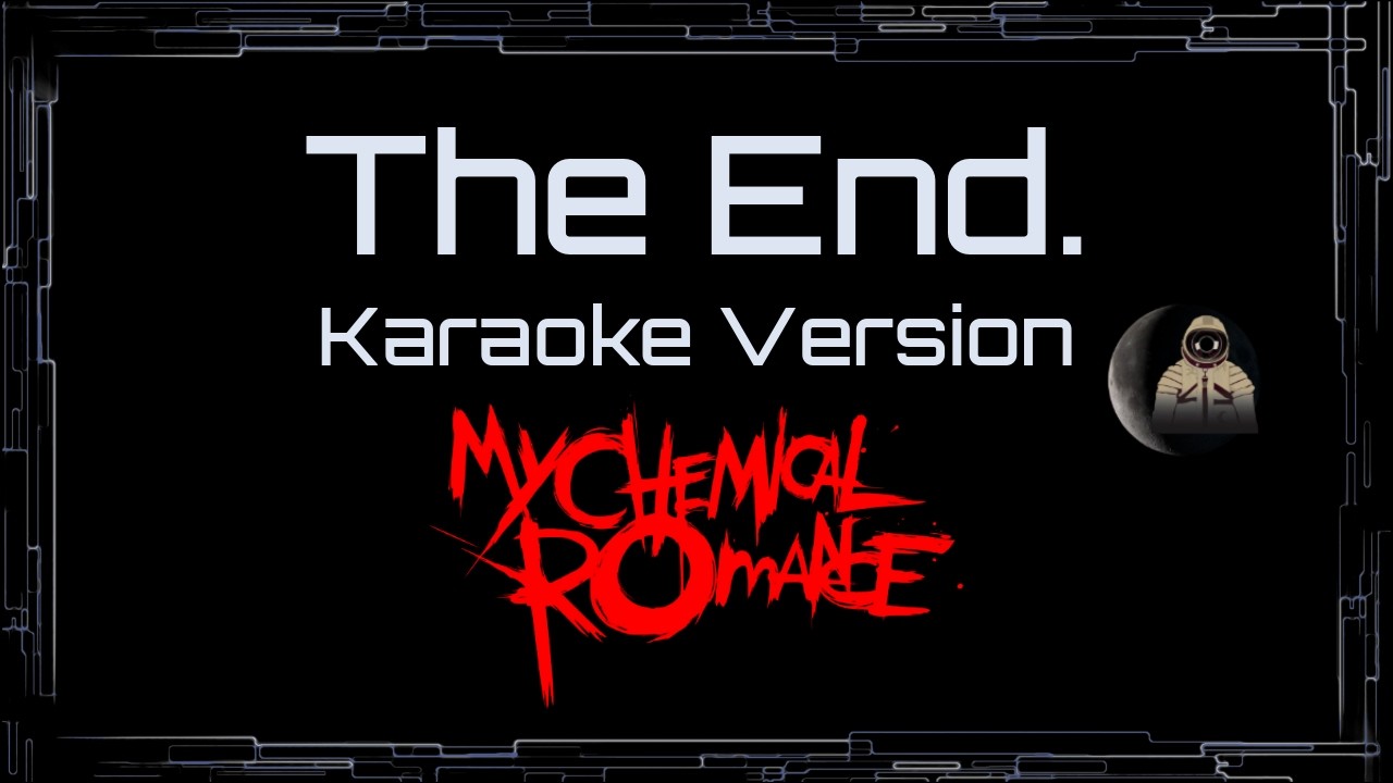 My Chemical Romance &bull; The End (CC Karaoke / Instrumental)