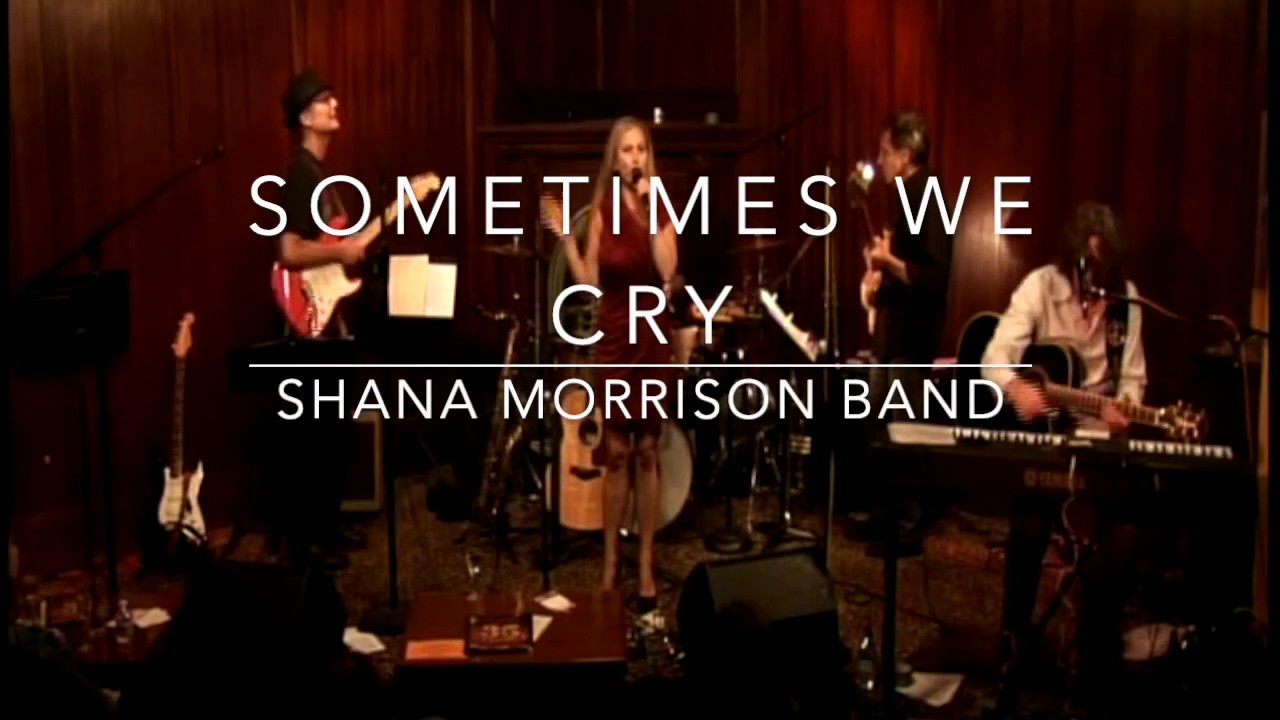 Sometimes We Cry-Shana Morrison Band