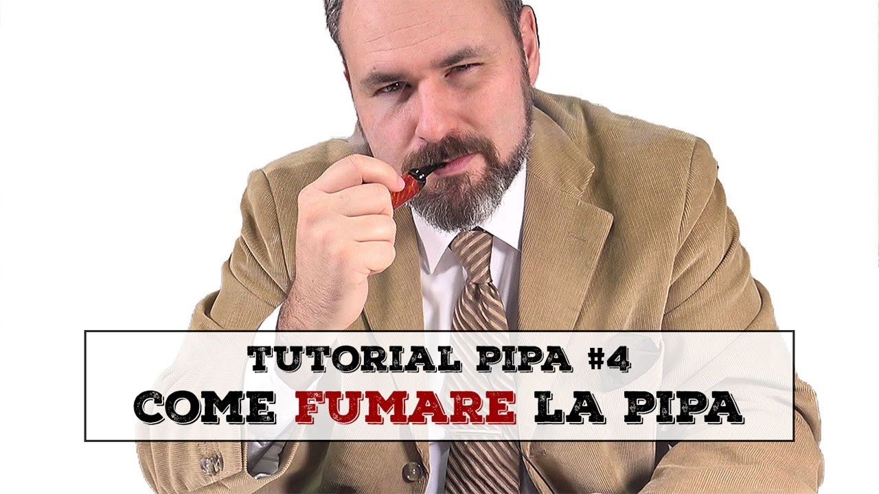 Tutorial Pipa #4 - Come FUMARE la pipa