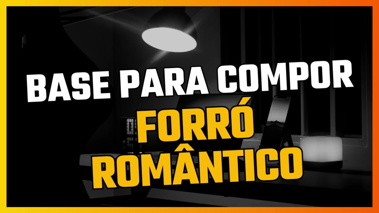 BASE PARA COMPOR - FORRÓ ROMÂNTICO