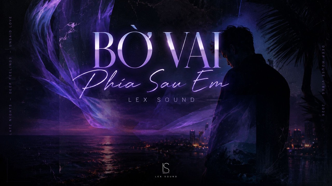 Bờ Vai Phía Sau Em - Lex Sound