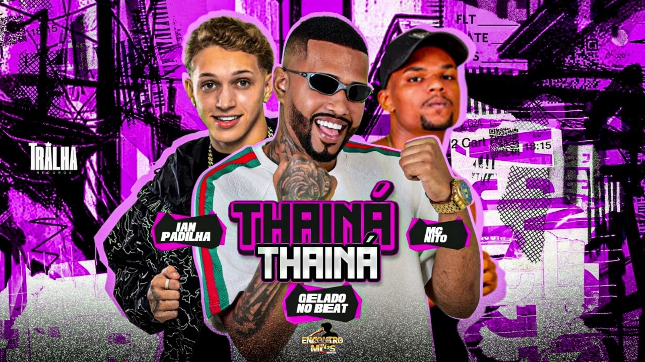 THAIN&Aacute; THAIN&Aacute; - Ian Padilha, Gelado No Beat, FEAT. MC Nito - #bregafunk