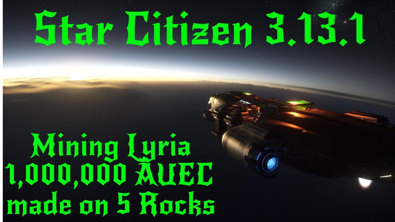 Star Citizen 3.13.1 Finding Quantanium on Lyria 1,000,000 Auec Profit