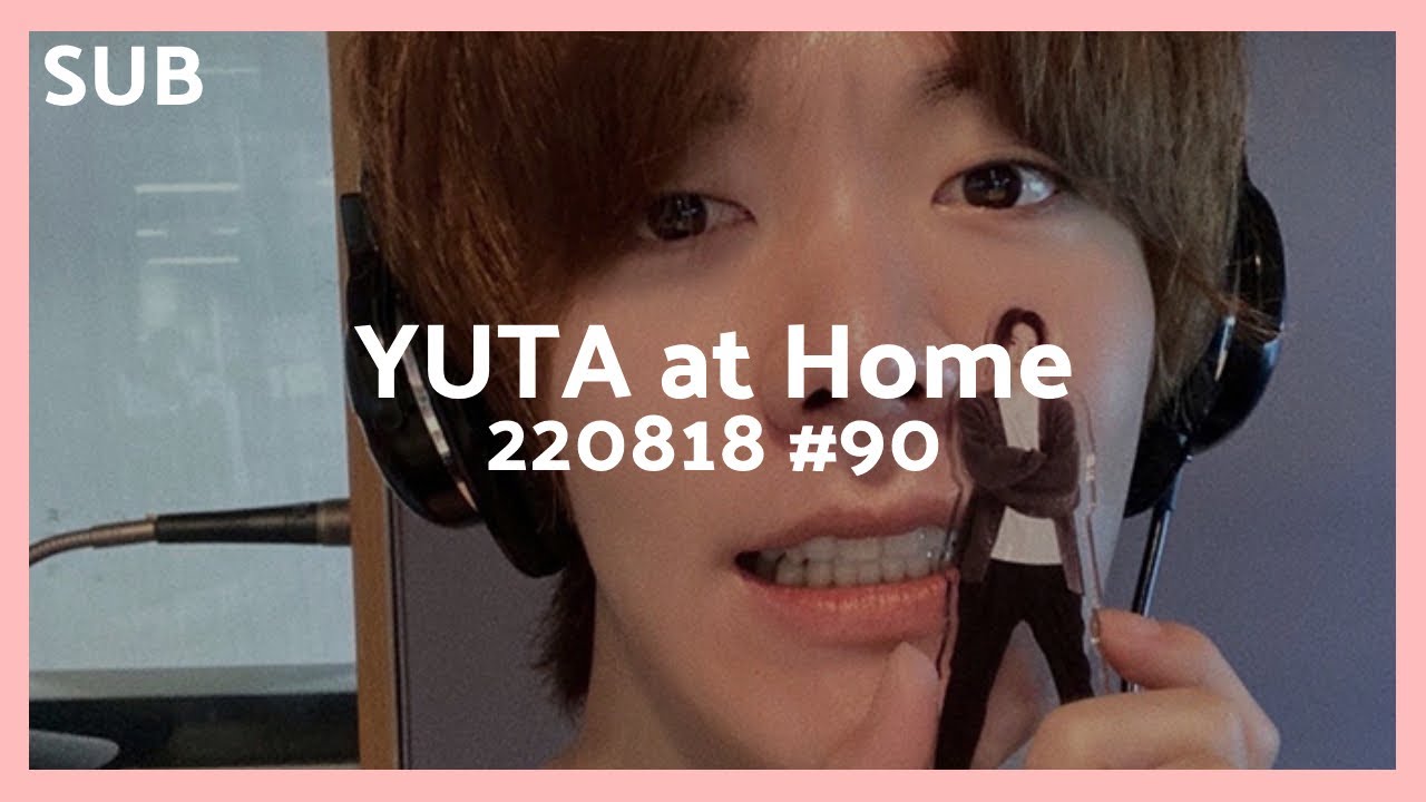 [ENG SUB] YUTA at Home 220818 #90