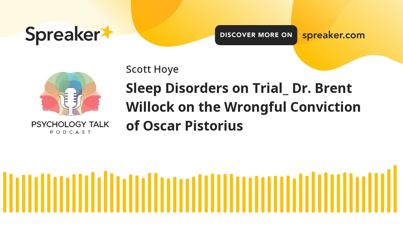 Sleep Disorders on Trial_ Dr. Brent Willock on the Wrongful Conviction of Oscar Pistorius