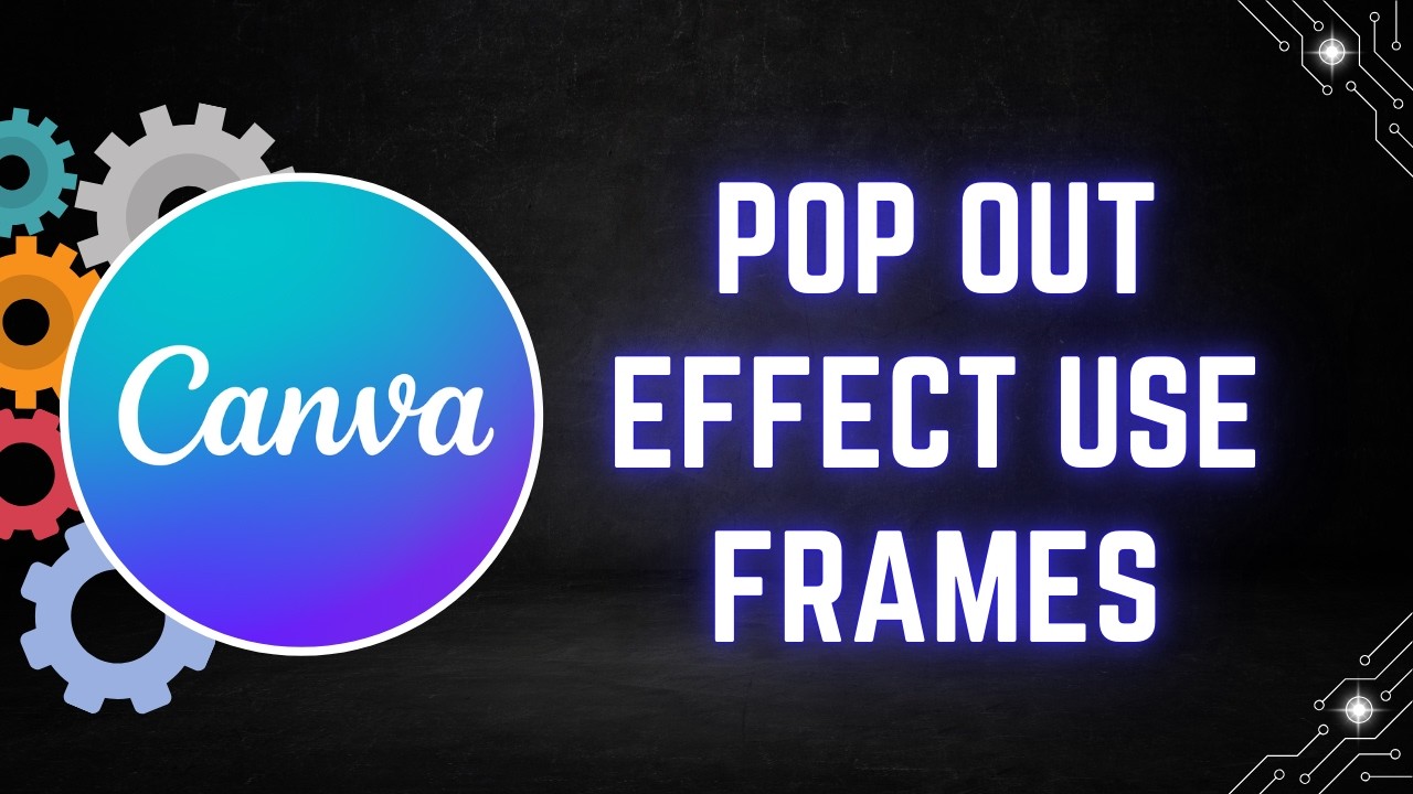 How to Create Pop Out Effect Using Frames in Canva
