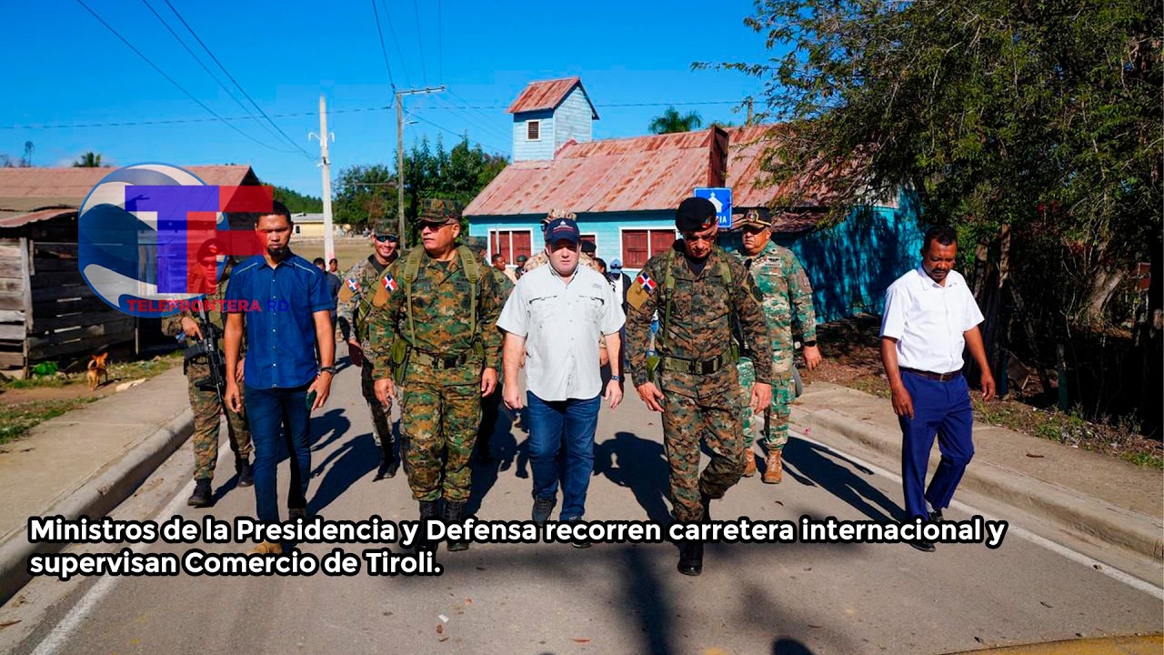 Ministros de la presidencia y de Defensa recorren carretera internacional