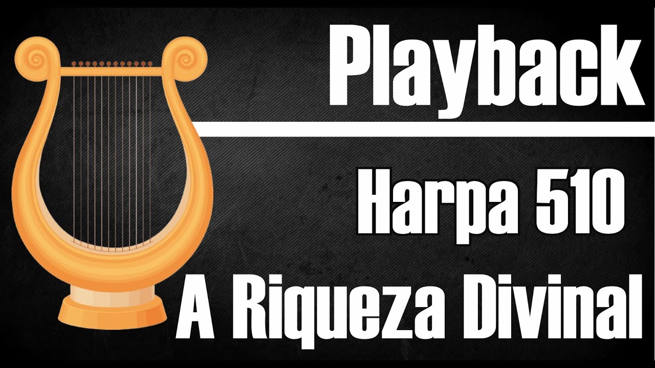 A RIQUEZA DIVINAL HARPA 510 | PLAYBACK