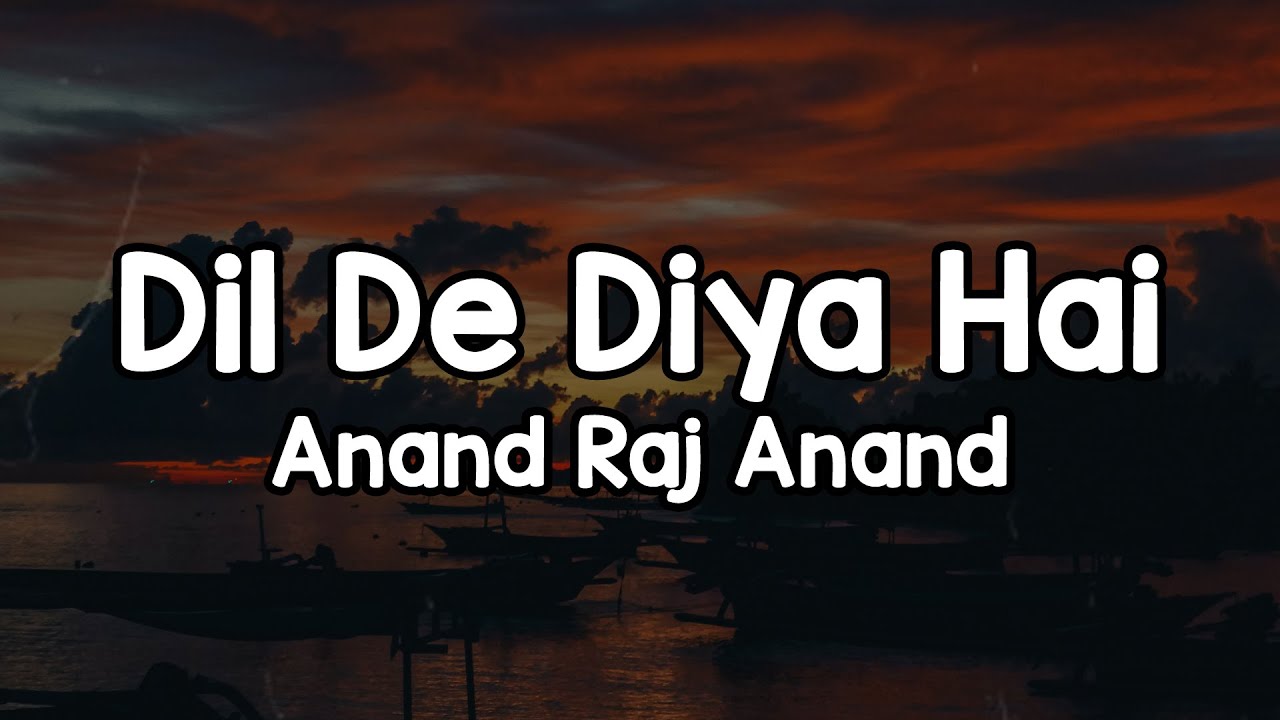 Dil De Diya Hai (Lyrics) - Anand Raj Anand 🎶 | Dil de diya hai jaan tumhe denge rab di kasam ✨