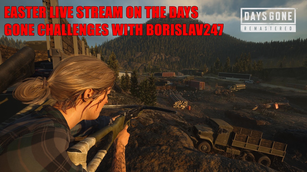 Easter Livestream Of The Days Gone Challenges With Borislav247.
