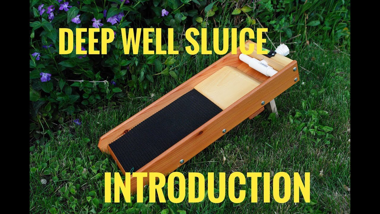 DEEP WELL FINE GOLD SLUICE INTRO