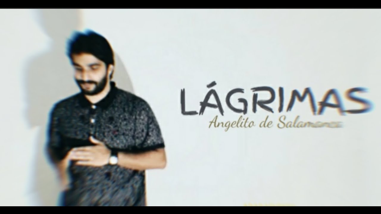 ANGELITO DE SALAMANCA  NUEVO LAGRIMAS