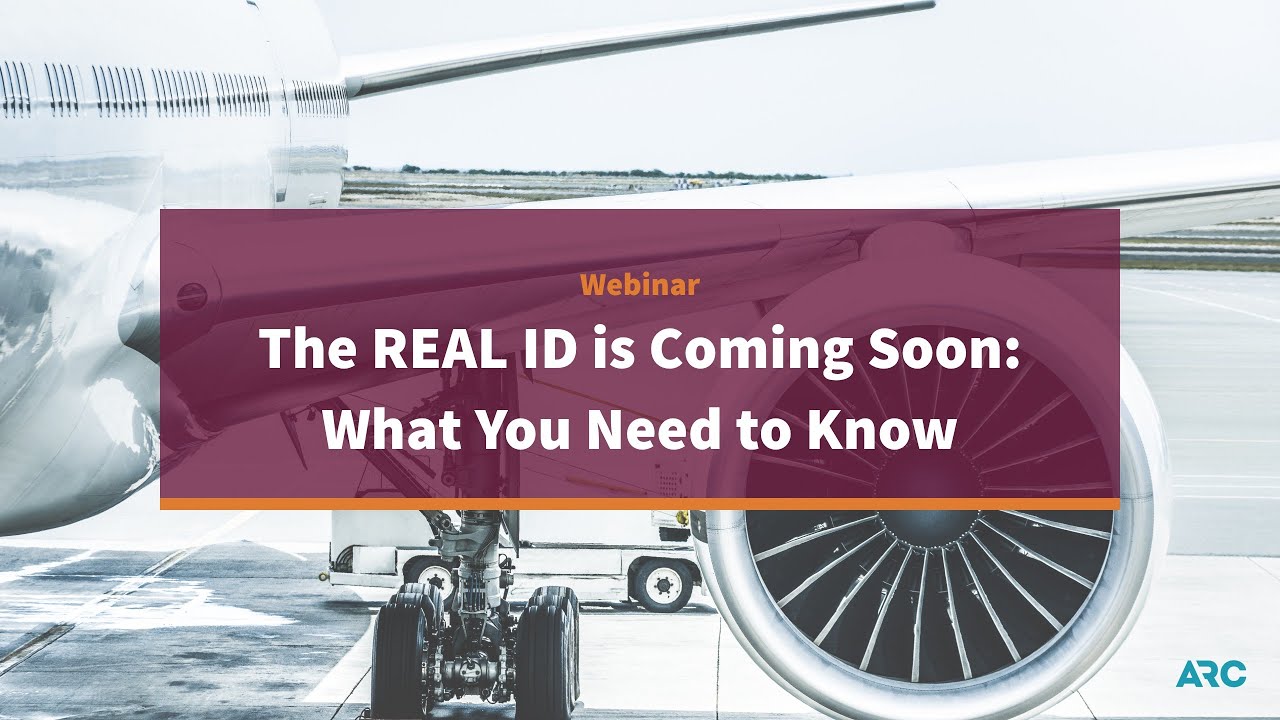 The REAL ID is Coming Soon: What You Need to Know — Webinar