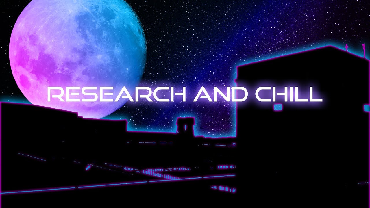 Research and Chill