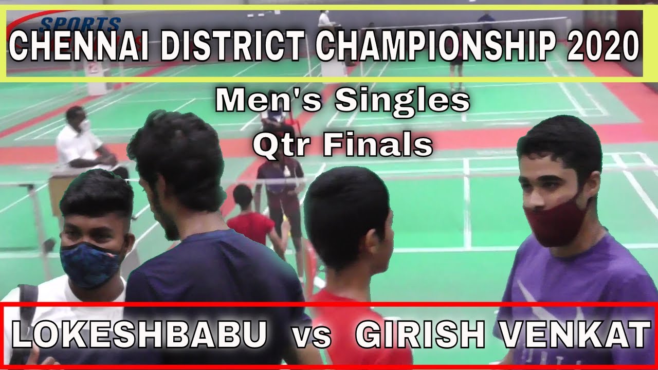 LOKESHBABU vs GIRISH VENKAT - MS QTR FINAL - CHENNAI DISTRICT BADMINTON CHAMPIONSHIP 2020
