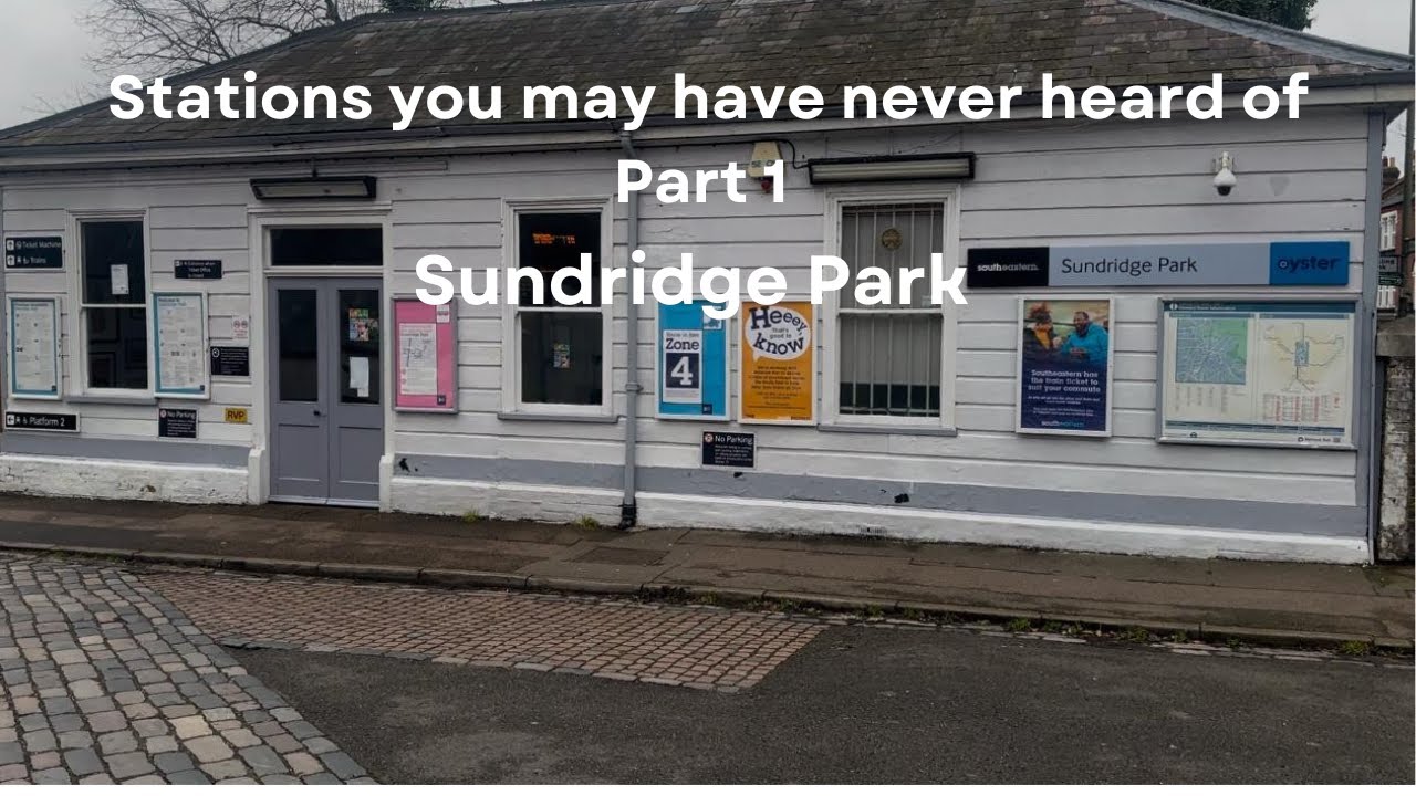Stations you may have never heard of-Episode 1-Sundridge Park