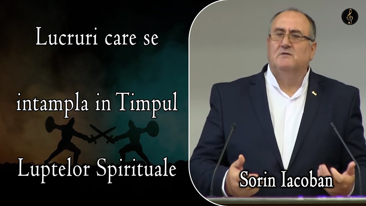 Sorin Iacoban - Lucruri care se intampla in Timpul Luptelor Spirituale | PREDICA