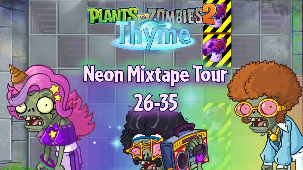 The mix of easy, normal & extreme difficulties - Neon Mixtape Tour 26-35 | PvZ 2 Thyme