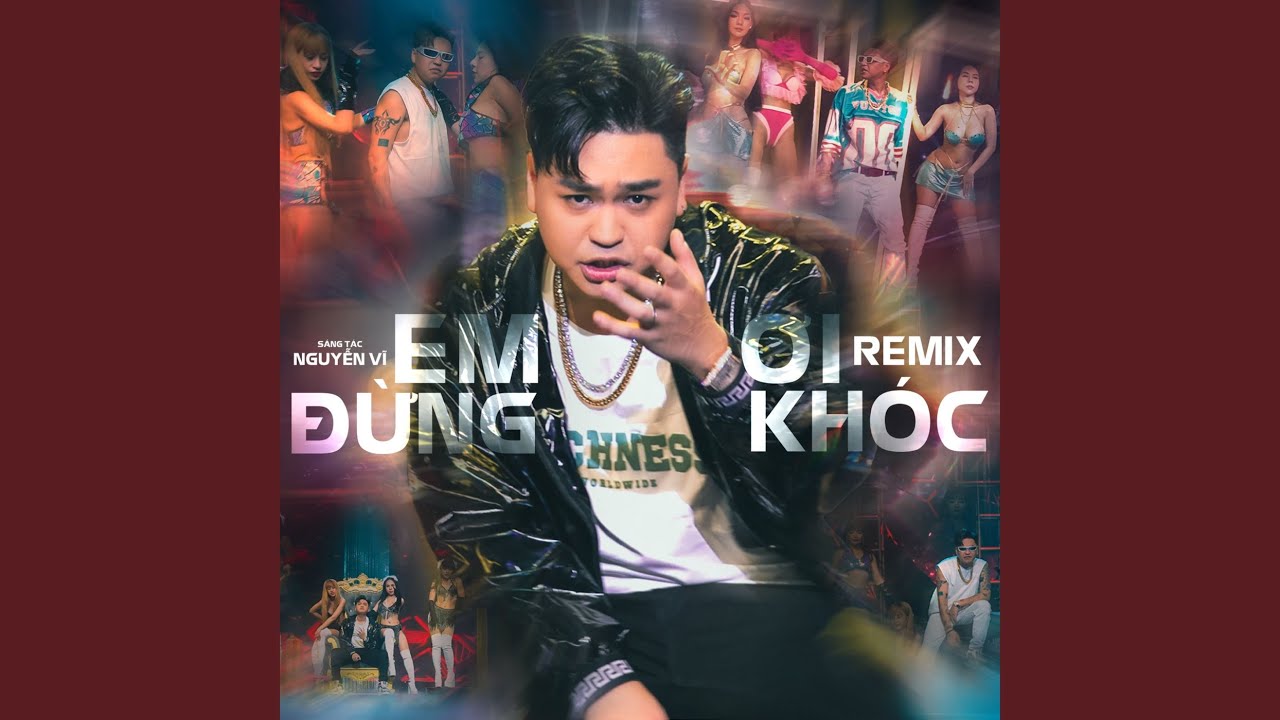 Em Ơi Đừng Khóc (Remix)