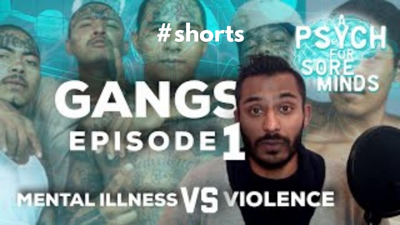 Gangs – Mental Illness vs. Violence