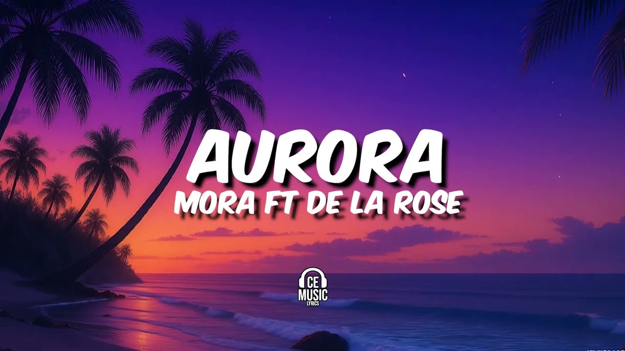 Aurora - Mora ft De La Rose (Letra)