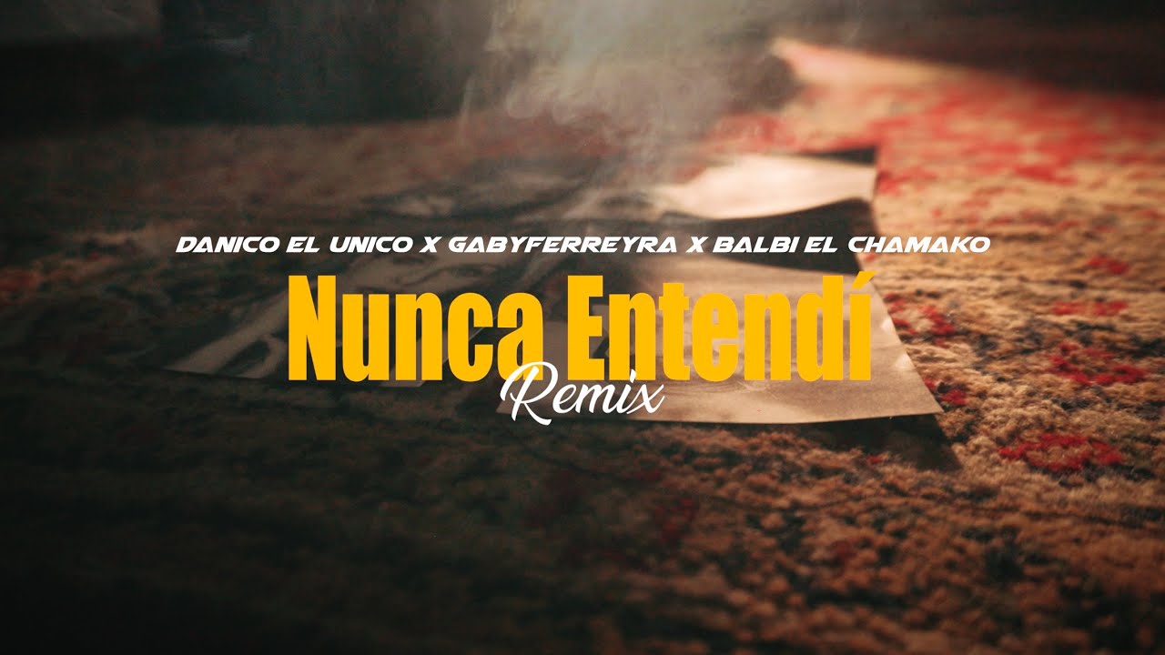 NUNCA ENTENDI REMIX - Danico el Unico ❌ Gaby Ferreyra ❌ Balbi el chamako (Video Oficial)