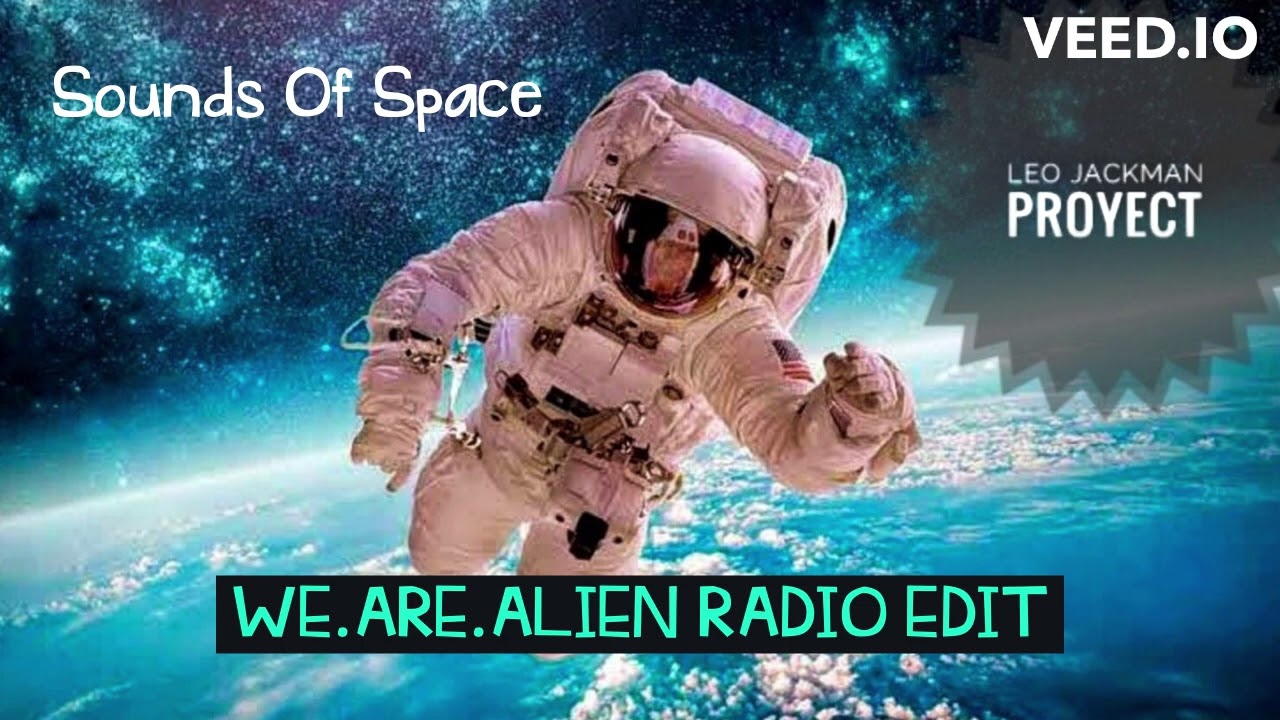 Sounds Of Space Leo Jackman Proyect (We.Are.Alien Radio Edit)