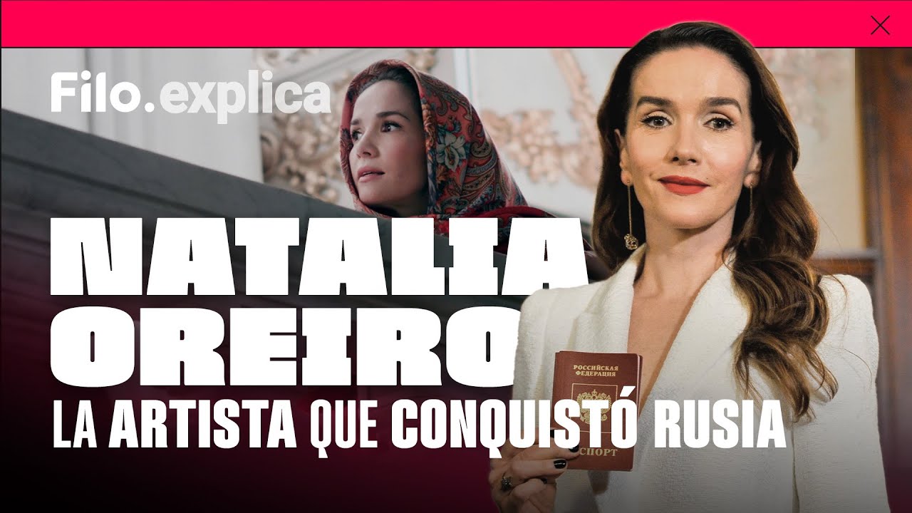 Natalia Oreiro: La artista que conquistó Rusia | Filo.explica