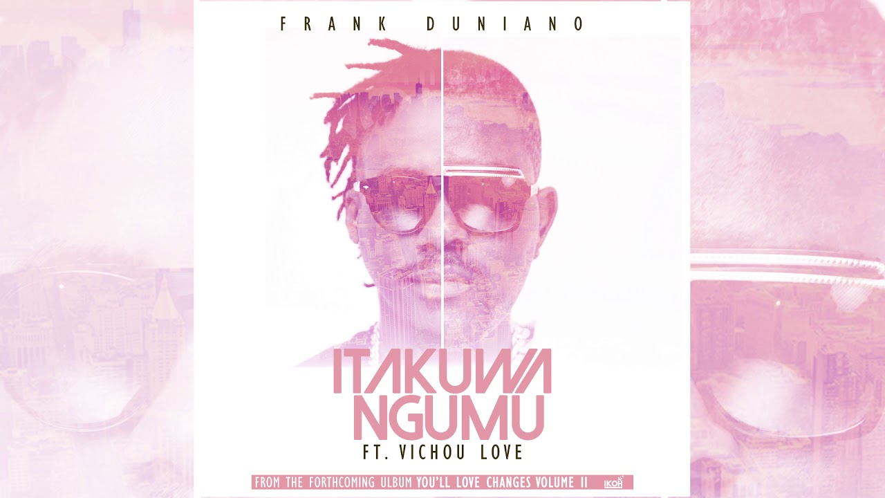 Itakuwa Ngumu - Frank Duniano Feat. Vichou Love
