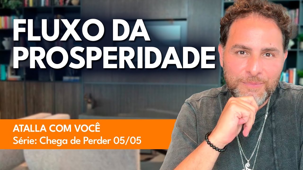 COMO ATIVAR O FLUXO DE PROSPERIDADE E TER AQUILO QUE SE QUER / ATALLA COM VOCÊ