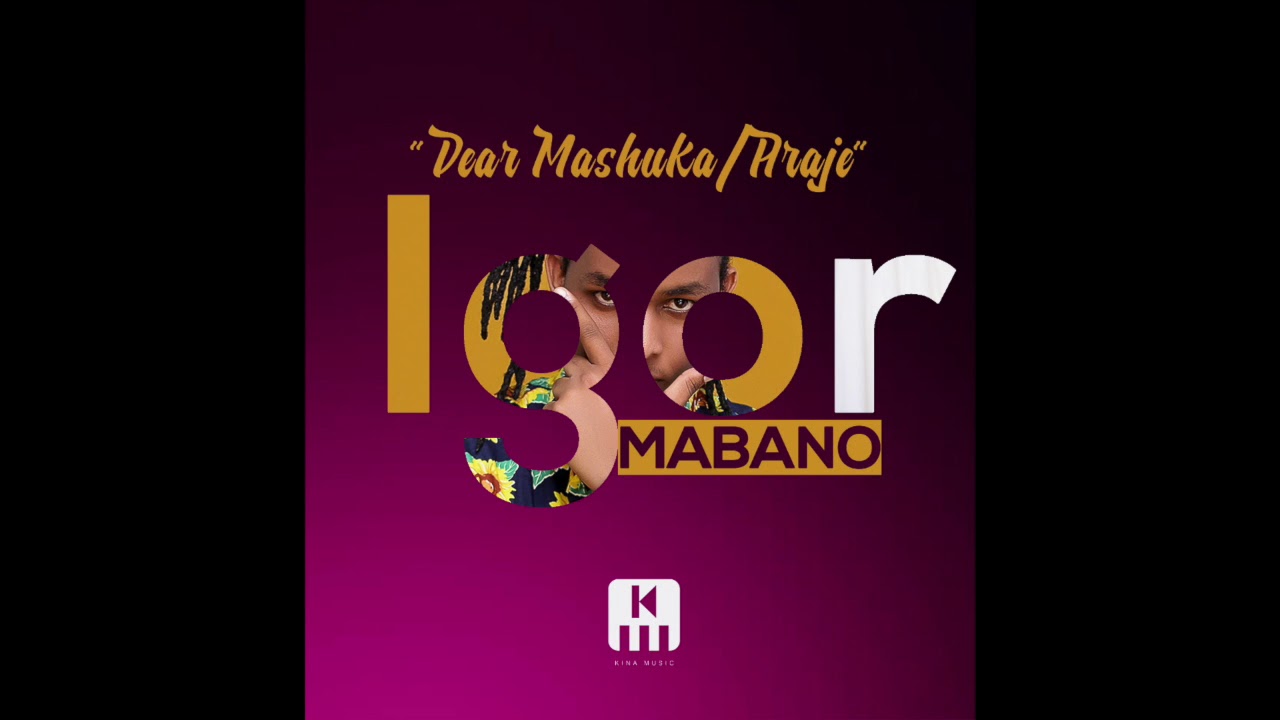 Igor Mabano Dear Mashuka (Araje) Official Audio