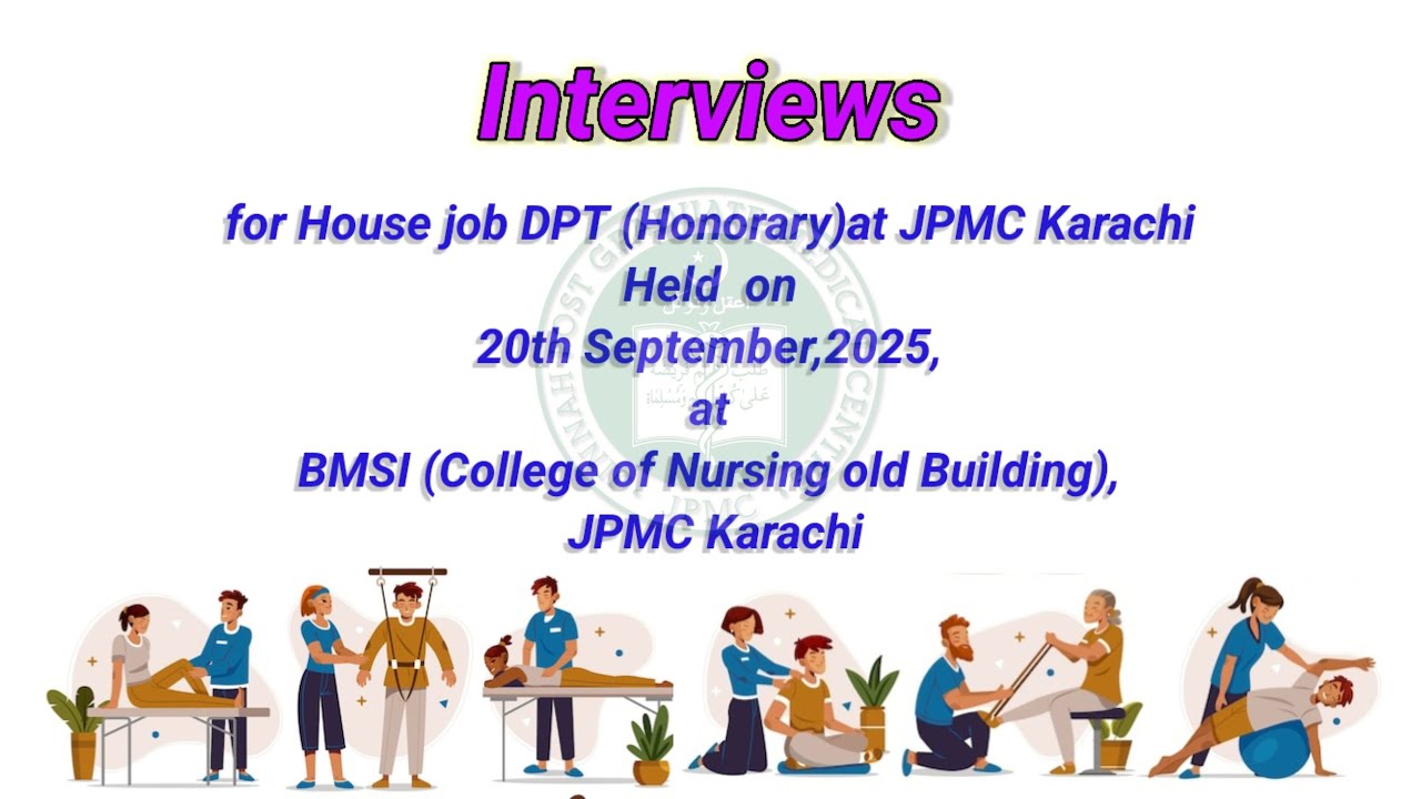 Interviews for House Job DPT (Honorary)at JPMC Karachi Held  on 20th September,2025, at BMSI JPMC