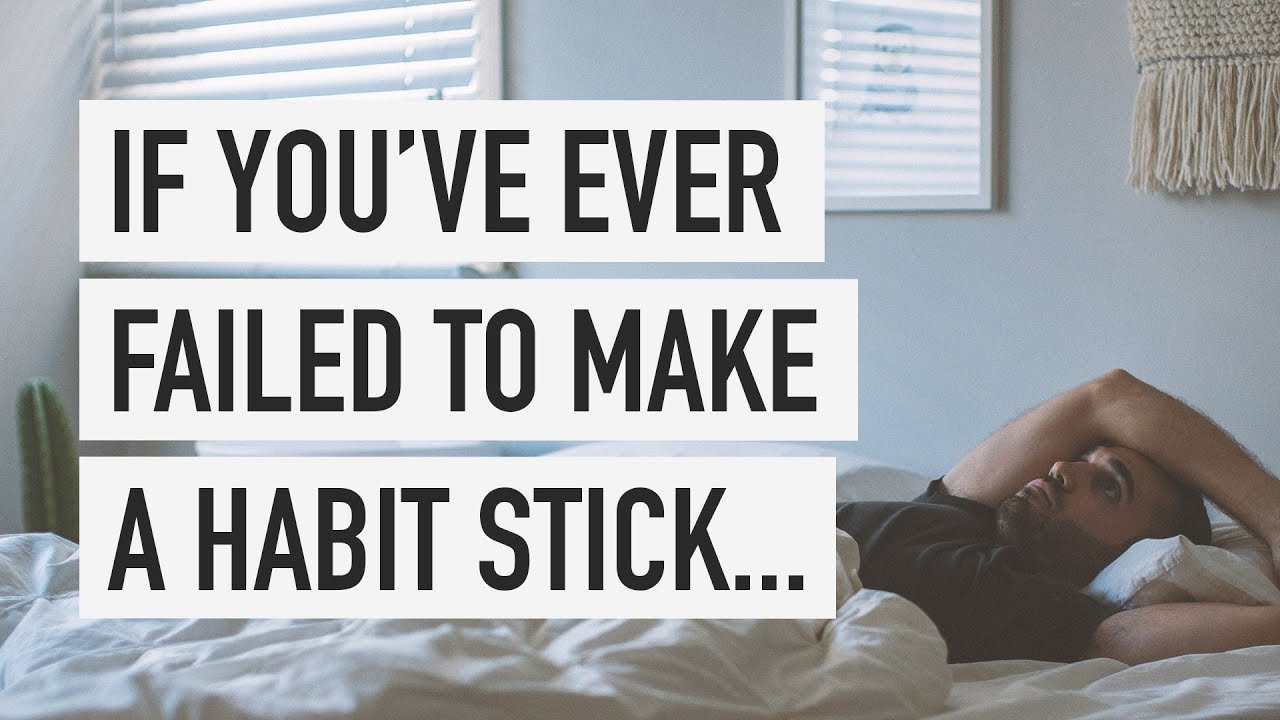 If you’ve ever failed to make a habit stick...