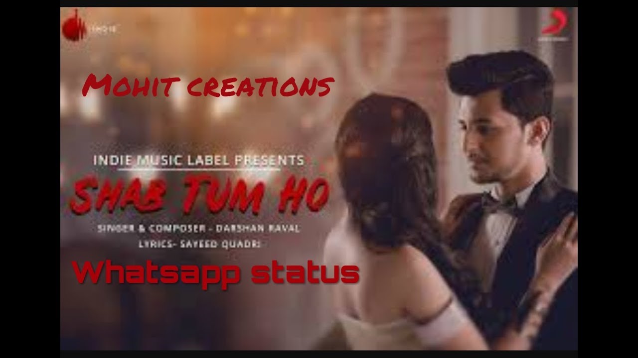 SHAB TUM HO  WHATSAPP STATUS DARSHAN RAVAL, BY MOHIT CREATIONS.