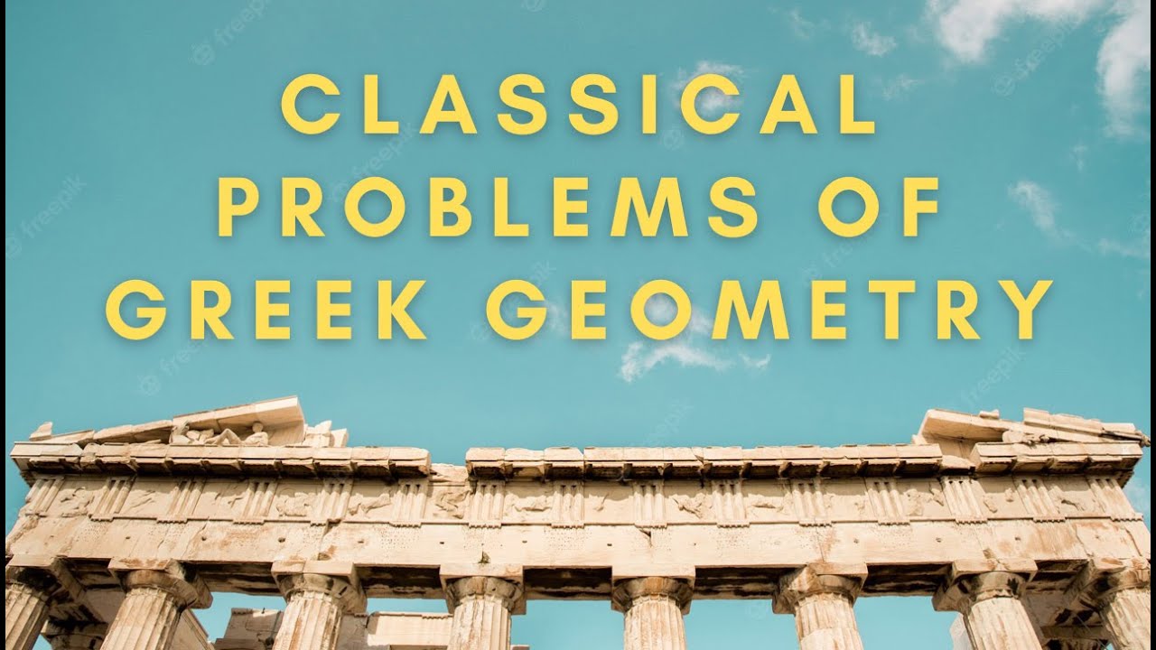 Classical problems of Greek geometry