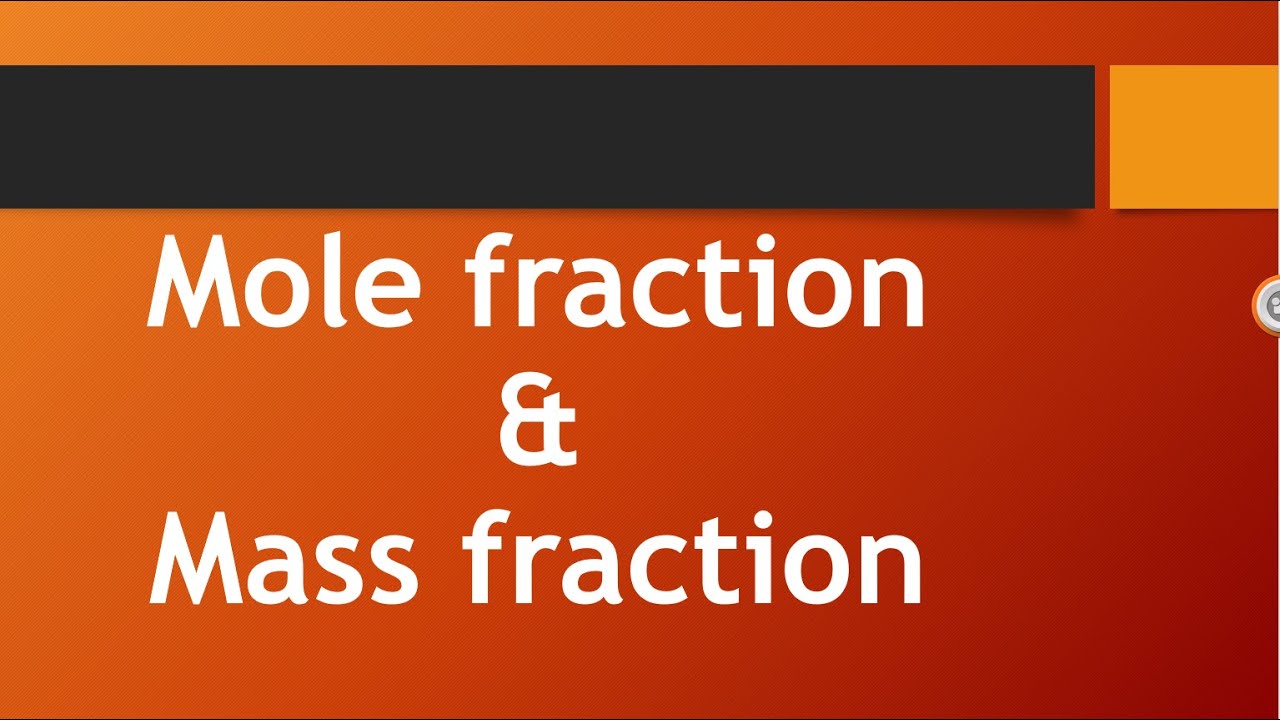 Concept of mole & mass fraction