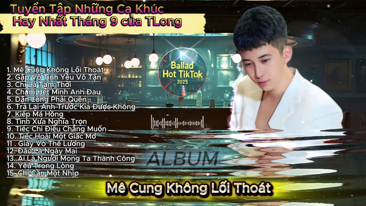 Album M&ecirc; Cung Kh&ocirc;ng Lối Tho&aacute;t | Nhạc Trẻ TLong Hay Nhất 2025 | Nhạc Trẻ Mới Nhất Th&aacute;ng 9